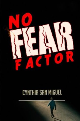 Cover of No Fear Factor by Cynthia San Miguel: cracked white and red lettering on black, above a lone figure walking in a beam of light