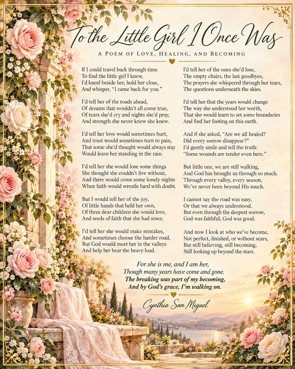 Poem poster titled To the Little Girl I Once Was, signed Cynthia San Miguel, set in two columns and framed by pink roses, a stone balustrade and a sunset over a lake